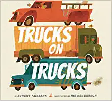 Trucks on Trucks by Sorche Fairbank; illustrated by Nik Henderson