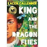 King and the Dragonflies by Kacen Callendar