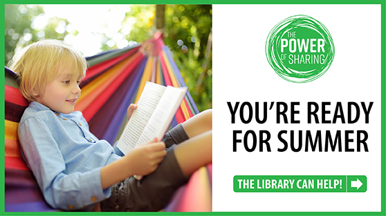 You're Ready for Summer. The Library Can Help. The Power of Sharing