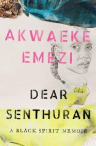 Dear Senthuran by Akwaeke Emezi