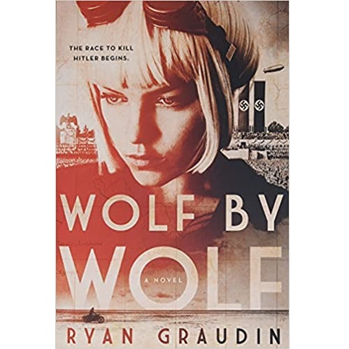 Wolf by Wolfe. A novel by Ryan Groudin