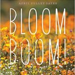 Bloom Boom by April Pulley Sayre