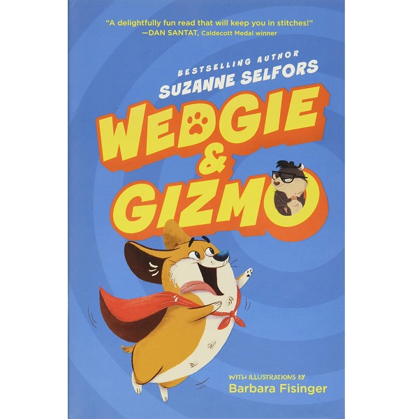 Wedgie and Gizmo by Suzanne Selfors