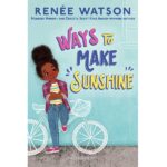 Ways to make sunshine by Renee Watson