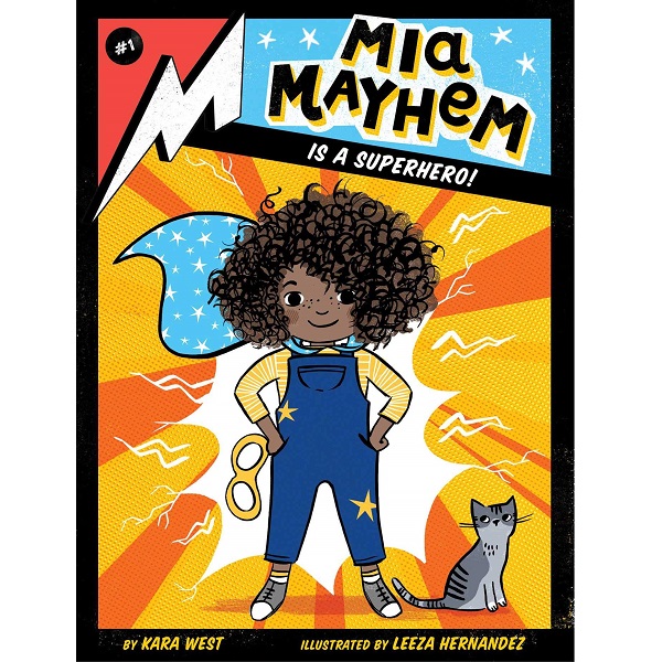 Mia Mahem is a Superhero by Kara West, illustrated by Leeza Hernandez