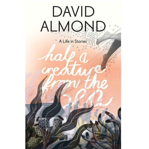 Half a Creature From the Sea by David Almond