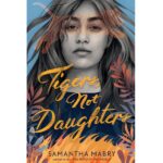 Tigers, not Daughters by Samantha Mabry