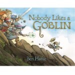 Nobody likes a Goblin by Ben Hatke
