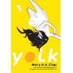 Yolk by Mary K. K. Choi