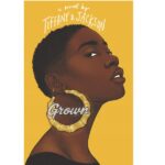 Grown a novel by Tiffany D. Jackson