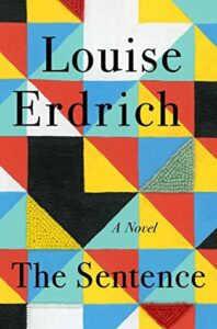 The Sentence A Novel by Erdrich, Louise