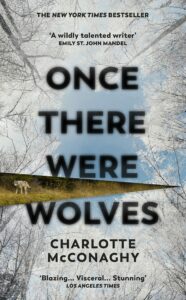 Once There Were Wolves A Novel by McConaghy, Charlotte