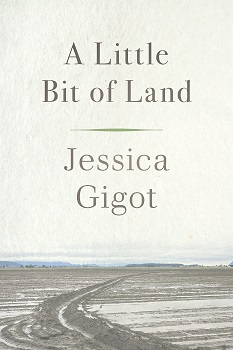 Book cover of "A Little Bit of Land" by Jessica Gigot
