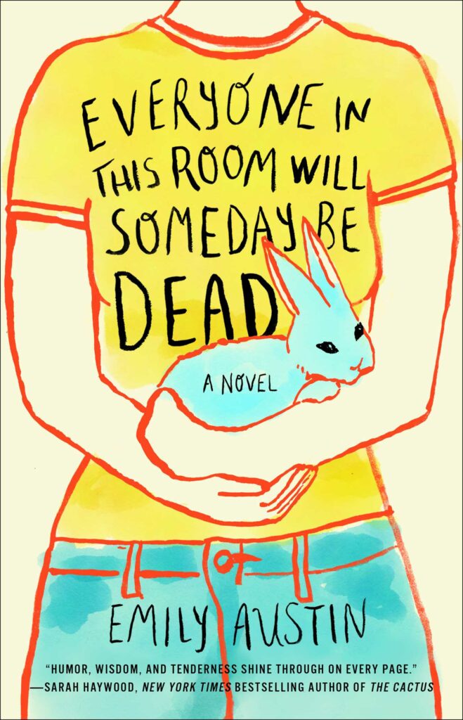 Everyone in This Room Will Someday be Dead by Emily R. Austin