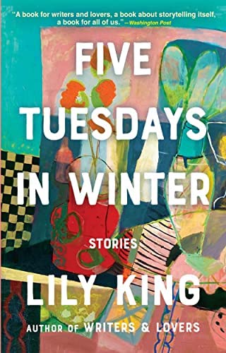 Five Tuesdays In Winter by Lily King