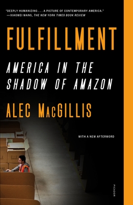 Fulfillment: America in the Shadow of Amazon by Alec MacGillis