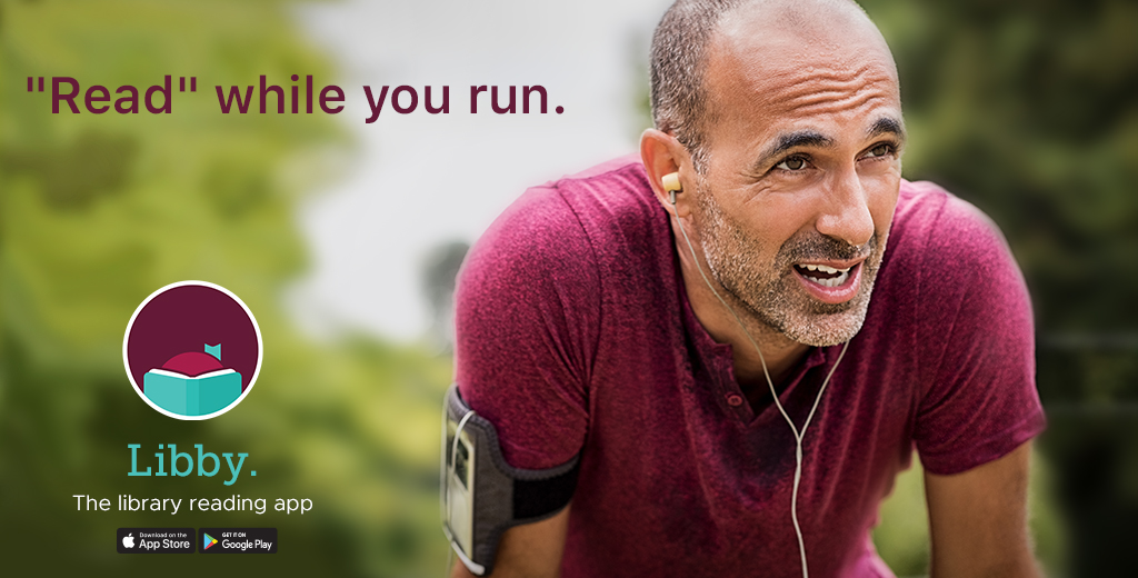 Read while you run. Libby, the library reading app.