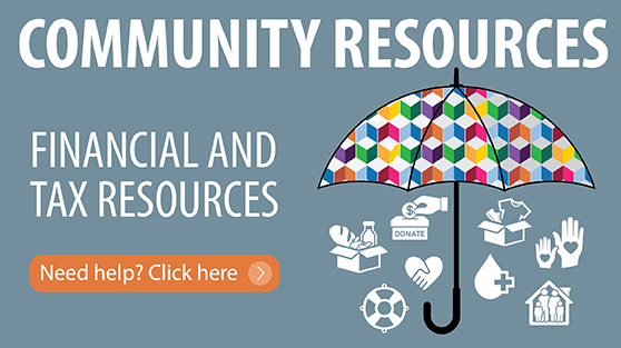 Community Resources: Financial and Tax Resources. Need Help? Click here.