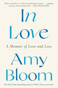In Love-A Memoir of Love and Loss by Amy Bloom
