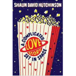 A Complicated Love Story Set in Space by Shaun David Hutchinson
