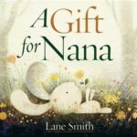 A Gift for Nana by Lane Smith