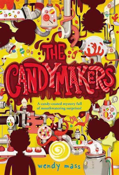 The Candymakers by Wendy Mass