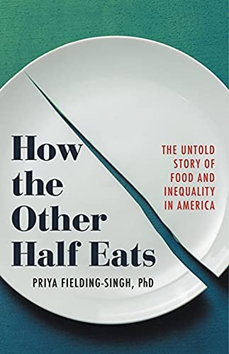 How the Other Half Eats by Priya Fielding-Singh