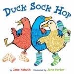Duck Sock Hop by Jane Kohuth; Jane Porter