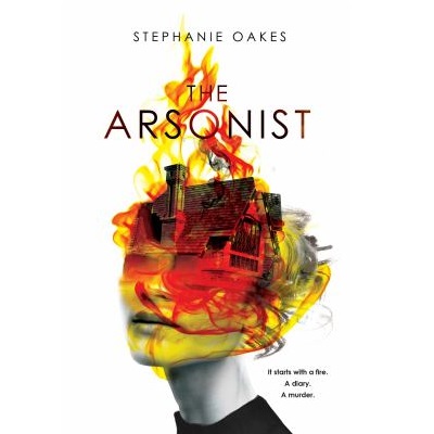 The Arsonist by Stephanie Oakes