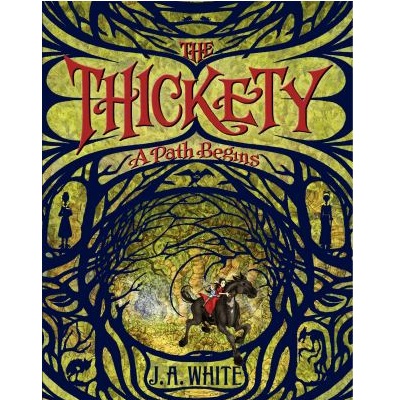 The Thickety by J.A. White