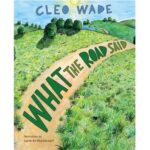 What the Road Said by Cleo Wade; Lucie de Moyencourt