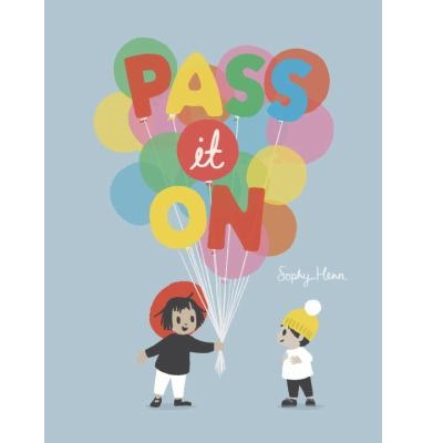Pass It On by Sophy Henn