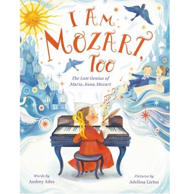 I Am Mozart, Too by Audrey Ades; Adelina Lirius
