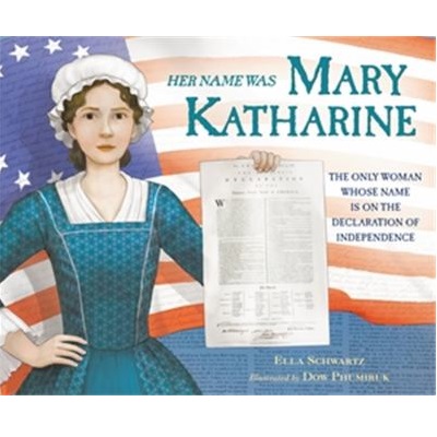 Her Name Was Mary Katharine by Ella Schwartz; Dow Phumiruk