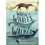 When the Whales Walked by Dougal Dixon; Hannah Bailey