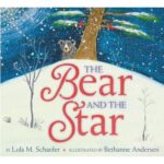 The Bear and the Star by Lola Schaefer; Bethanne Andersen