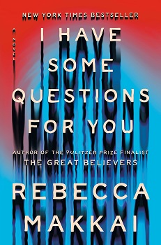 Cover image of "I Have Some Questions for You" by Rebecca Makkai