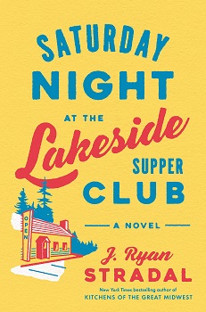 Cover image from "Saturday Night at the Lakeside Supper Club" by J. Ryan Stradal
