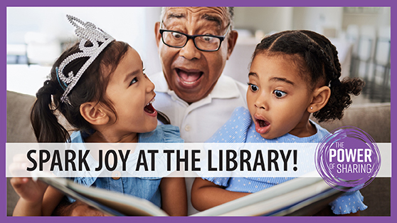 Spark Joy at the Library. The Power of Sharing
