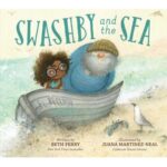 Swashby and the Sea by Beth Ferry; Juana Martinez-Neal