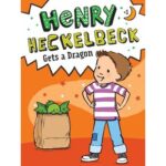 Henry Heckelbeck Gets a Dragon by Wanda Coven