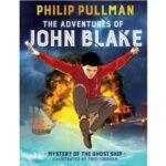 The Adventures of John Blake. Mystery of the Ghost Ship by Philip Pullman; Fred Fordham