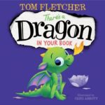 There's a Dragon in Your Book by Tom Fletcher; Greg Abbott