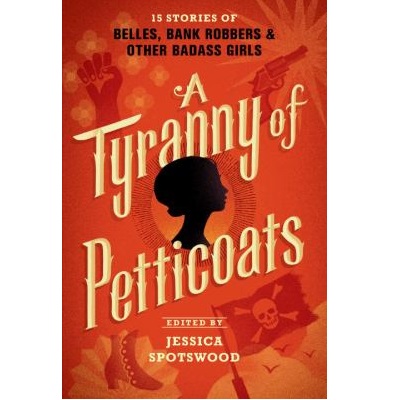 A Tyranny of Petticoats by Jessica Spotswood