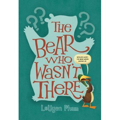 The Bear Who Wasn't There by LeUyen Pham