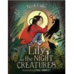 Lily and the Night Creatures by Nick Lake