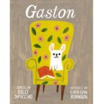 Gaston by Kelly DiPucchio; Christian Robinson
