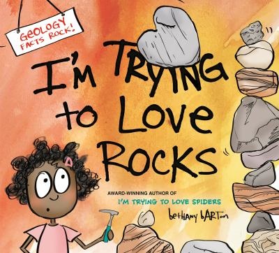I'm Trying to Love Rocks by Bethany Barton