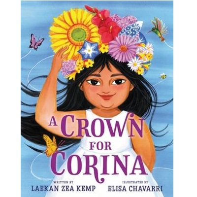 A Crown for Corina by Laekan Zea Kemp; Elisa Chavarri