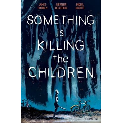 Something Is Killing the Children. Vol. 01 by James Tynion IV; Werther Dell ' Edera; Miquel Muerto